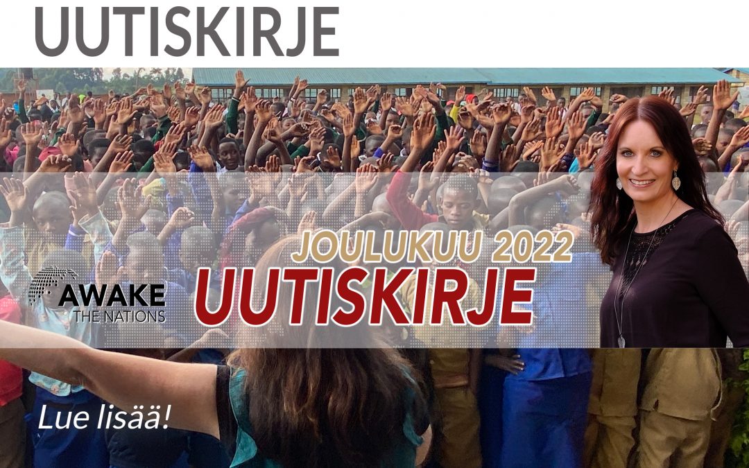 Awake the Nations Uutiskirje Joulukuu 2022